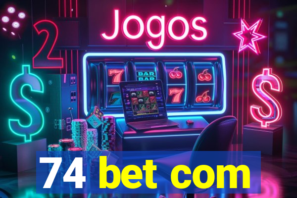 74 bet com